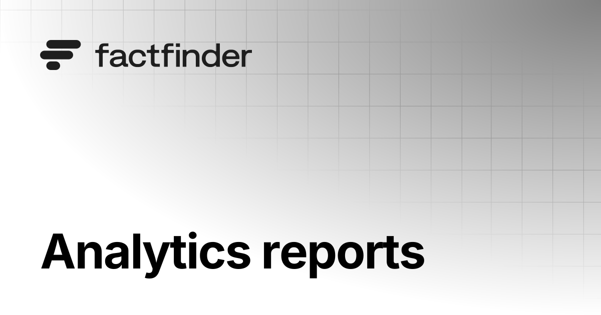 Analytics reports | FactFinder Docs