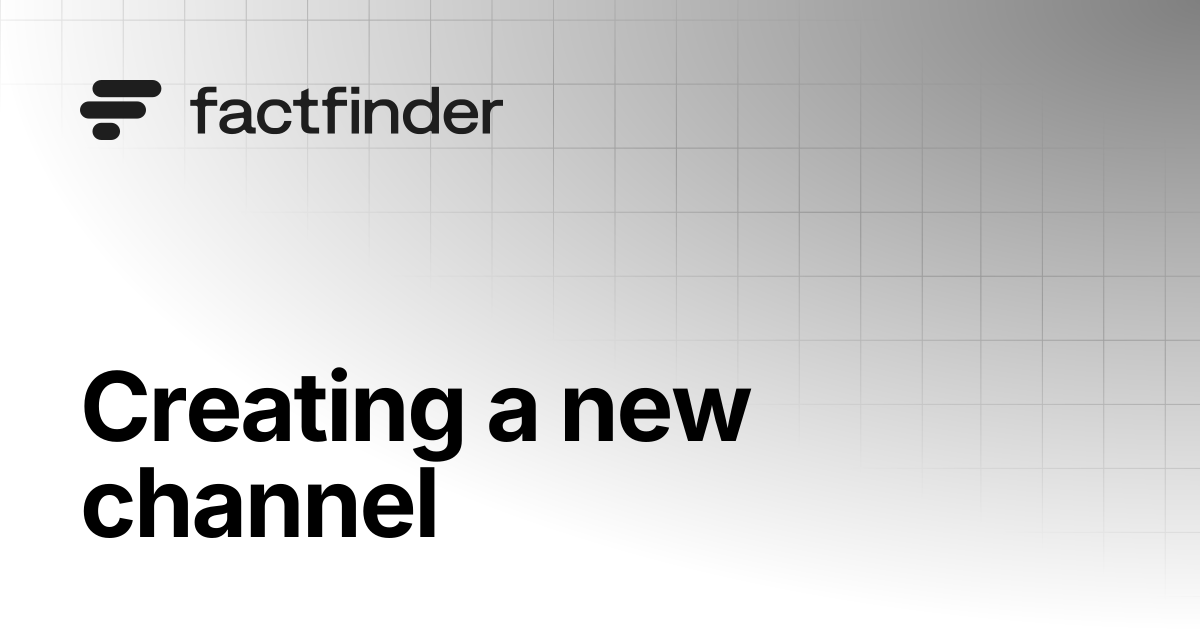 Creating a new channel | FactFinder Docs