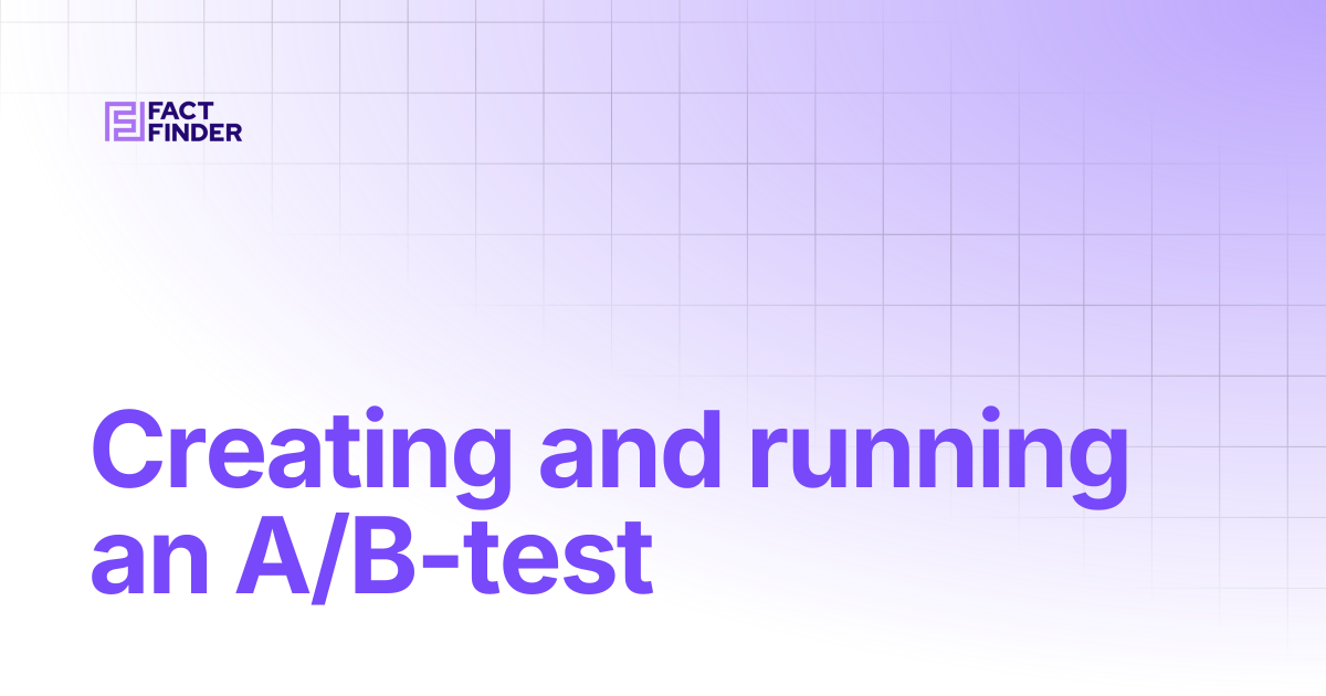 Creating and running an A/B-test | FactFinder Docs